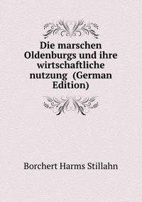 Die marschen Oldenburgs und ihre wirtschaftliche nutzung (German Edition)