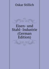 Eisen- und Stahl- Industrie (German Edition)