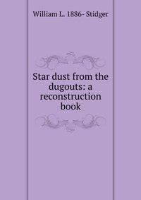 Star dust from the dugouts: a reconstruction book
