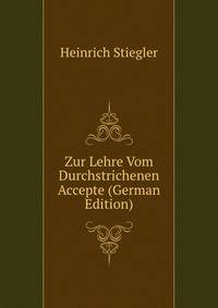 Zur Lehre Vom Durchstrichenen Accepte (German Edition)