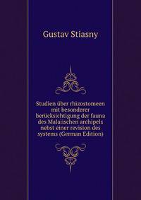 Studien uber rhizostomeen mit besonderer berucksichtigung der fauna des Malaiischen archipels nebst einer revision des systems (German Edition)