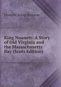 King Noanett: A Story of Old Virginia and the Massachusetts Bay (Scots Edition)