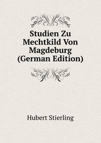 Studien Zu Mechtkild Von Magdeburg (German Edition)
