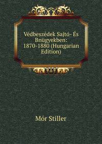 Vedbeszedek Sajto- Es Bnugyekben: 1870-1880 (Hungarian Edition)