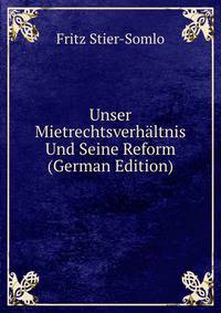 Unser Mietrechtsverhaltnis Und Seine Reform (German Edition)