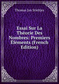 Essai Sur La Theorie Des Nombres: Premiers Elements (French Edition)