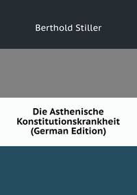 Die Asthenische Konstitutionskrankheit (German Edition)