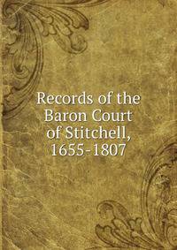 Records of the Baron Court of Stitchell, 1655-1807