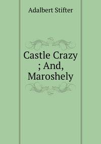 Castle Crazy ; And, Maroshely
