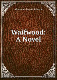 Waifwood: A Novel