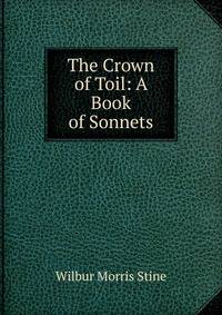 The Crown of Toil: A Book of Sonnets