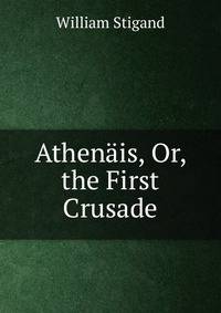 Athenais, Or, the First Crusade
