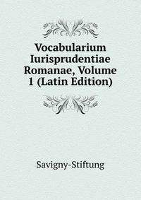 Vocabularium Iurisprudentiae Romanae, Volume 1 (Latin Edition)