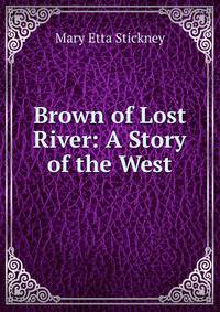 Brown of Lost River: A Story of the West