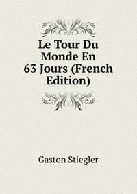 Le Tour Du Monde En 63 Jours (French Edition)