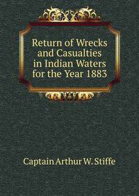 Return of Wrecks and Casualties in Indian Waters for the Year 1883