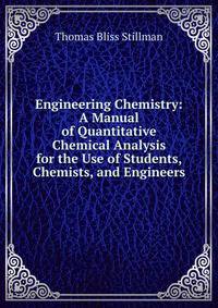 Engineering Chemistry: A Manual of Quantitative Chemical Analysis for the Use of Students, Chemists, and Engineers