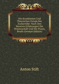 Die Krankheiten Und Thierischen Feinde Der Zuckerrube: Nach Den Neueren Erfahrungen Der Wissenschaft Und Der Praxis, Bearb (German Edition)