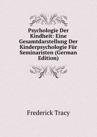 Psychologie Der Kindheit: Eine Gesamtdarstellung Der Kinderpsychologie Fur Seminaristen (German Edition)