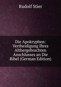 Die Apokryphen: Vertheidigung Ihres Althergebrachten Anschlusses an Die Bibel (German Edition)