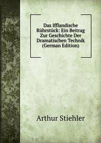Das Ifflandische Ruhrstuck: Ein Beitrag Zur Geschichte Der Dramatischen Technik (German Edition)