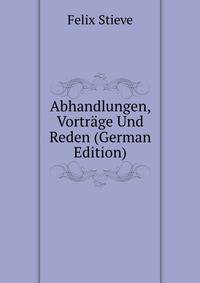 Abhandlungen, Vortrage Und Reden (German Edition)