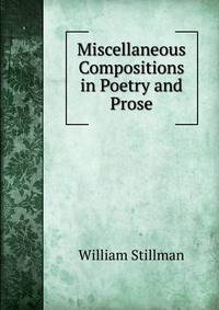 Miscellaneous Compositions in Poetry and Prose