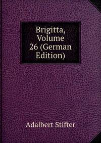 Brigitta, Volume 26 (German Edition)