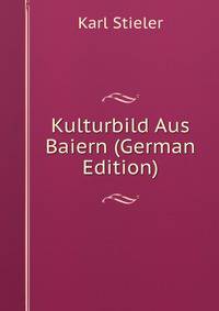 Kulturbild Aus Baiern (German Edition)