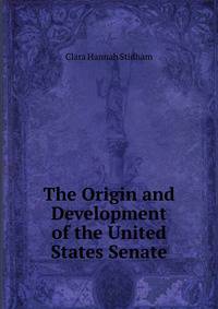 The Origin and Development of the United States Senate