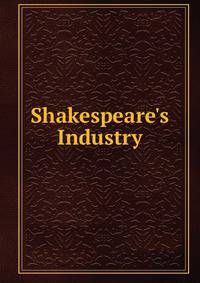 Shakespeare's Industry