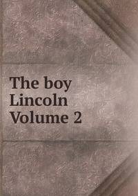 The boy Lincoln Volume 2