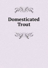 Domesticated Trout