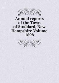 Annual reports of the Town of Stoddard, New Hampshire Volume 1898
