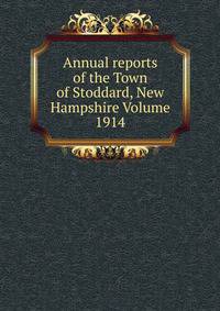 Annual reports of the Town of Stoddard, New Hampshire Volume 1914