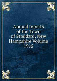 Annual reports of the Town of Stoddard, New Hampshire Volume 1915