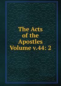 The Acts of the Apostles Volume v.44: 2