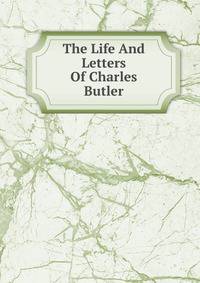 The Life And Letters Of Charles Butler