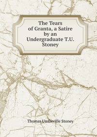 The Tears of Granta, a Satire by an Undergraduate T.U. Stoney.