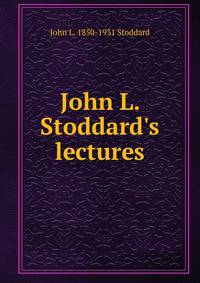John L. Stoddard's lectures