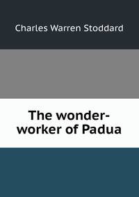 The wonder-worker of Padua