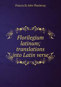 Florilegium latinum; translations into Latin verse