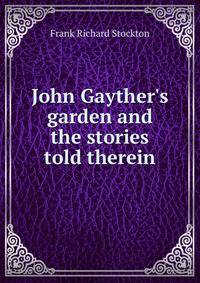 John Gayther's garden and the stories told therein