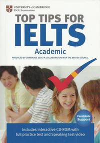 Top Tips for IELTS Academic. Includes interactive CD-ROM with full practice test and Speaking test video