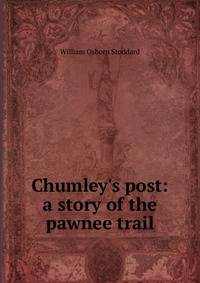 Chumley's post: a story of the pawnee trail