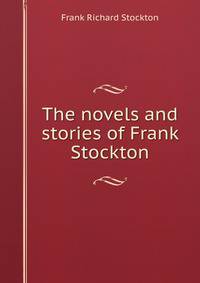 The novels and stories of Frank Stockton