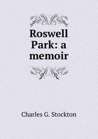 Roswell Park: a memoir