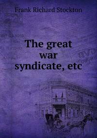 The great war syndicate, etc.