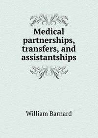 Medical partnerships, transfers, and assistantships