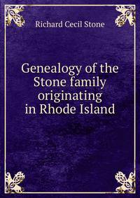 Genealogy of the Stone family originating in Rhode Island